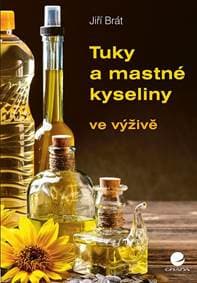 Tuky a mastné kyseliny ve výživě - Brát Jiří