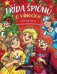 Třída špiónů o Vánocích - Petra Martišková, Marie Koželuhová
