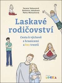 Laskavé rodičovství - Petra Wünschová, Tereza Tetourová, Barbora Jakobsen 1