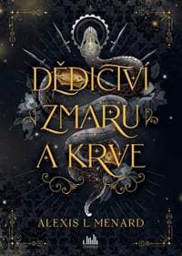 Dědictví zmaru a krve - Alexis L. Menard 1