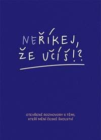 Neříkej, že učíš?! - Jitka Polanská, Hana Matoušů, Zuzana Noviková