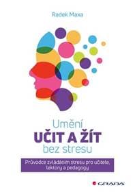 Umění učit a žít bez stresu - Radek Maxa 1