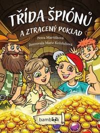 Třída špiónů a ztracený poklad - Petra Martišková, Marie Koželuhová