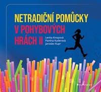 Netradiční pomůcky v pohybových hrách II - Jaroslav Kupr, Pavlína Kuderová, Lenka Knopová 1