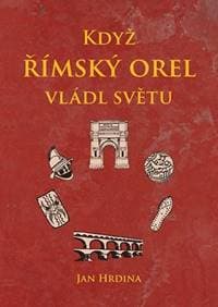 Když římský orel vládl světu - Jan Hrdina