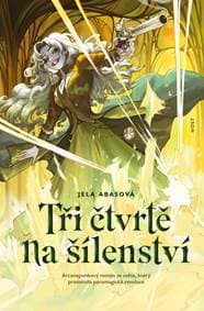 Tři čtvrtě na šílenství - Abasová Jela