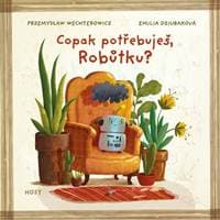 Copak potřebuješ, Robůtku? - Przemyslaw Wechterowicz, Emilia Dziubaková
