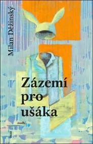 Zázemí pro ušáka - Milan Děžinský
