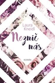 Neznič nás - Laura Kneidl