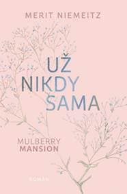 Mulberry Mansion: Už nikdy sama - Niemeitz Marit 1