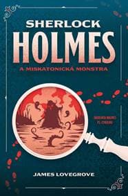 Sherlock Holmes a miskatonická monstra - Lovegrove James