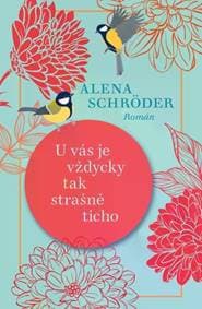 U vás je vždycky tak strašně ticho - Alena Schröder 1