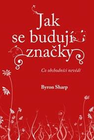 Jak se budují značky: Co obchodníci nevědí - Sharp Byron 1