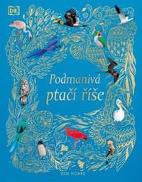Podmanivá ptačí říše - Hoare Ben