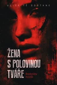 Žena s polovinou tváře - Radoslav Kozák 1