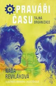 Opraváři času Tajná organizace - Naďa Reviláková, Barbora Chlastáková