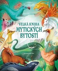 Velká kniha mytických bytostí - Jacopo Donati, Anna Láng 1