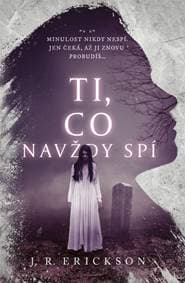 Ti, co navždy spí - Erickson J.R. 1