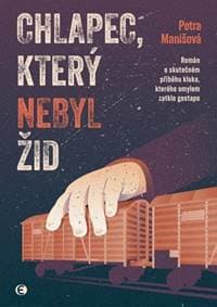 Chlapec, který nebyl Žid - Petra Manišová