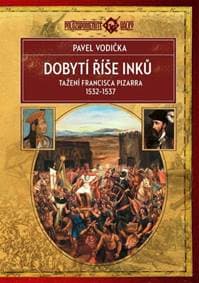 Dobytí říše Inků - Pavel Vodička 1