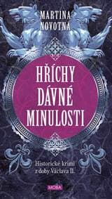 Hříchy dávné minulosti - Historické krimi z doby Václava II. - Novotná Martina