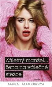 Záletný manžel… žena na válečné stezce - Alena Jakoubková 1