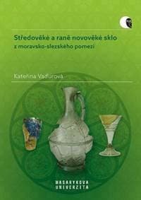 Středověké a raně novověké sklo - Kateřina Vaďurová 1