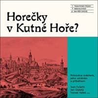 Horečky v Kutné Hoře? - Ivan Foletti, Jan Galeta