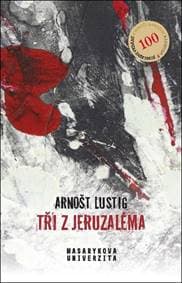 Tři z Jeruzaléma - Arnošt Lustig 1
