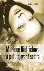 Marlene Dietrichová a její utajovaná sestra - Thies Heinrich 1