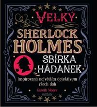 Velký Sherlock Holmes: Sbírka hádanek inspirovaná největším detektivem všech dob - Moore Gareth 1