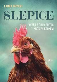 Slepice: Výběr a chov slepic krok za krokem - Bryant Laura