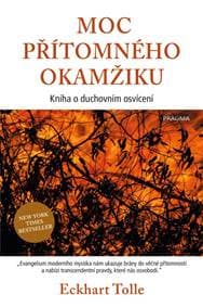 Moc přítomného okamžiku - Tolle Eckhart 1