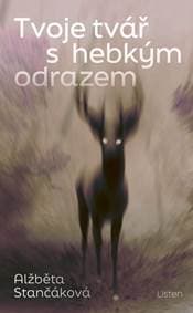 Tvoje tvář s hebkým odrazem - Stančáková Alžběta 1