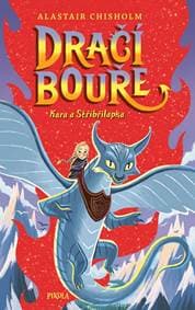 Dračí bouře: Kara a Stříbřilapka - Chisholm Alastair