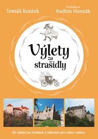 Výlety za strašidly: 30 tipů na výlety po českých hradech a zámcích pro celou rodinu - Koutek Tomáš