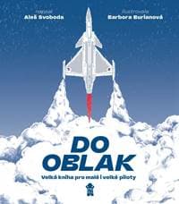 Do oblak – Velká kniha pro malé i velké piloty - Svoboda Aleš 1