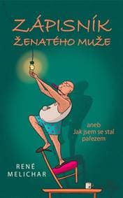 Zápisník ženatého muže aneb Jak jsem se stal pařezem - René Melichar 1