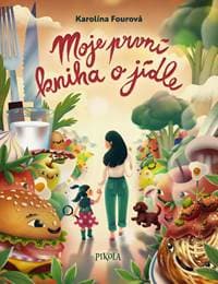 Moje první kniha o jídle - Fourová Karolína