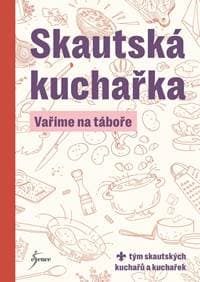 Skautská kuchařka - Vaříme na táboře - Kolektív 1