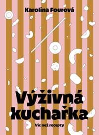 Výživná kuchařka - Karolína Fourová