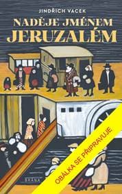 Naděje jménem Jeruzalém - Vacek Jindřich