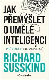 Jak přemýšlet o umělé inteligenci - Richard Susskind 1
