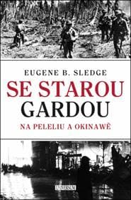Se starou gardou Na Peleliu a Okinawě - Eugene B. Sledge
