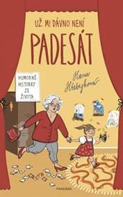 Už mi dávno není padesát - Hana Hřebejková