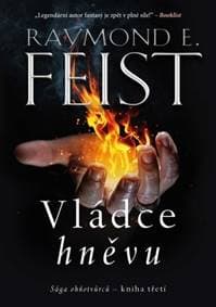 Sága ohňotvůrců Vládce hněvu - Raymond E. Feist 1