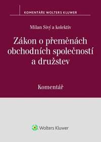 Zákon o přeměnách obchodních společností a družstev Komentář - Milan Sivý