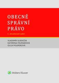 Obecné správní právo - Vladimír Sládeček, Kateřina Frumarová, Olga Pouperová