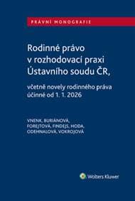Rodinné právo v rozhodovací praxi Ústavního soudu ČR - Vladislav Vnenk, Pavla Buriánová, Monika Forejtová, Dominik Hoda, Jana Odehna...