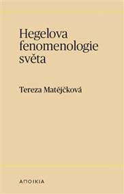 Hegelova fenomenologie světa - Tereza Matějčková 1